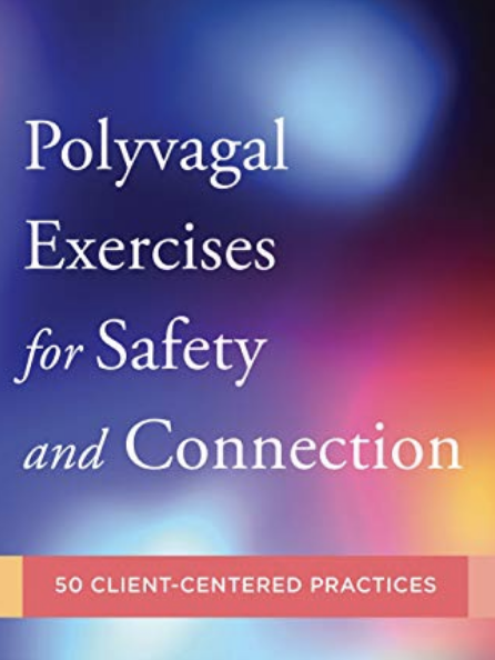 Cover: Polyvagal Exercises for Safety and Connection: 50 Client-Centered Practices